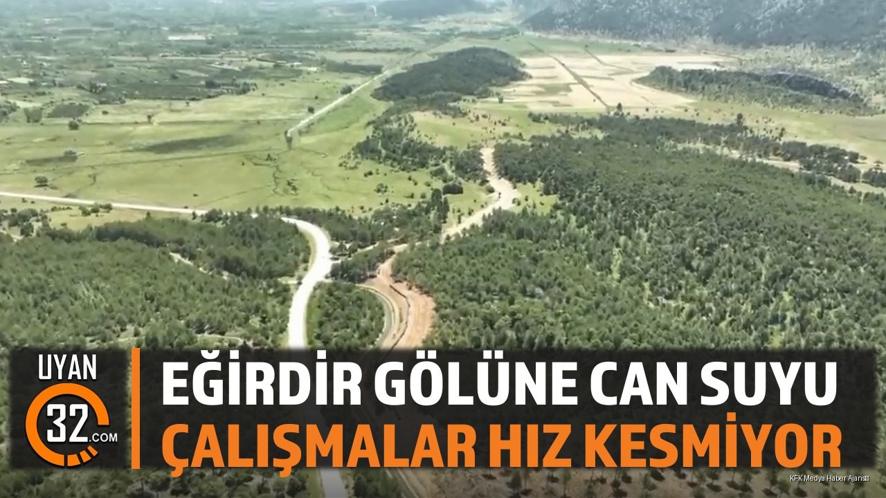 DSİ'den Eğirdir Gölü'ne Can Suyu
